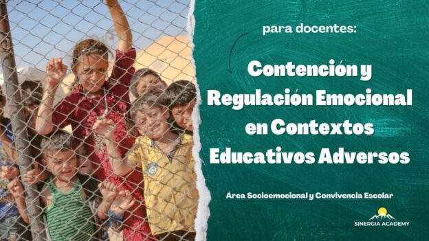 Contención y Regulación Emocional en Contextos Educativos Adversos