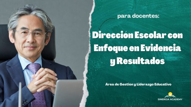 Dirección Escolar con Enfoque en Evidencia y Resultados