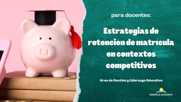 Estrategias de retención de matrícula en contextos competitivos