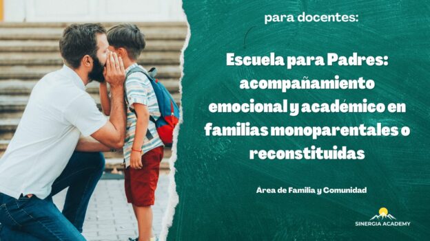 Escuela para Padres: acompañamiento emocional y académico en familias monoparentales o reconstituidas