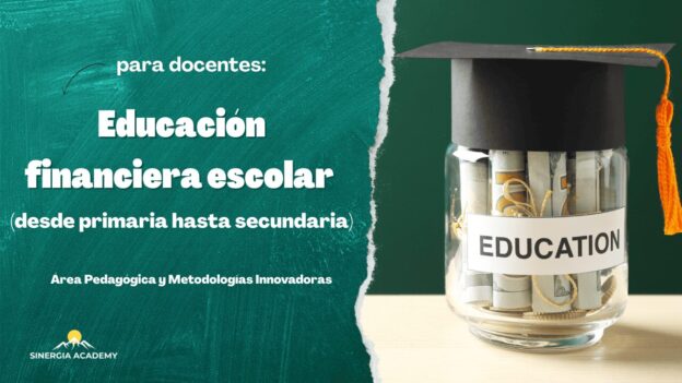 Educación financiera escolar (desde primaria hasta secundaria)