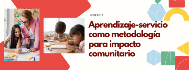 Aprendizaje-servicio como metodología para impacto comunitario