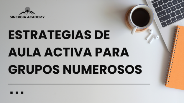 Estrategias de Aula Activa para Grupos Numerosos