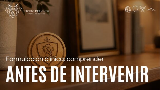Formulación clínica: comprender antes de intervenir
